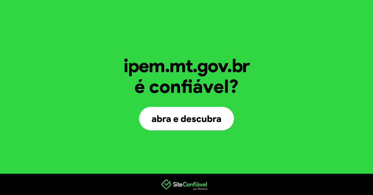 O site ipem.mt.gov.br é confiável?