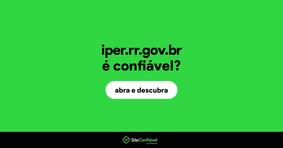 O site iper.rr.gov.br é confiável?