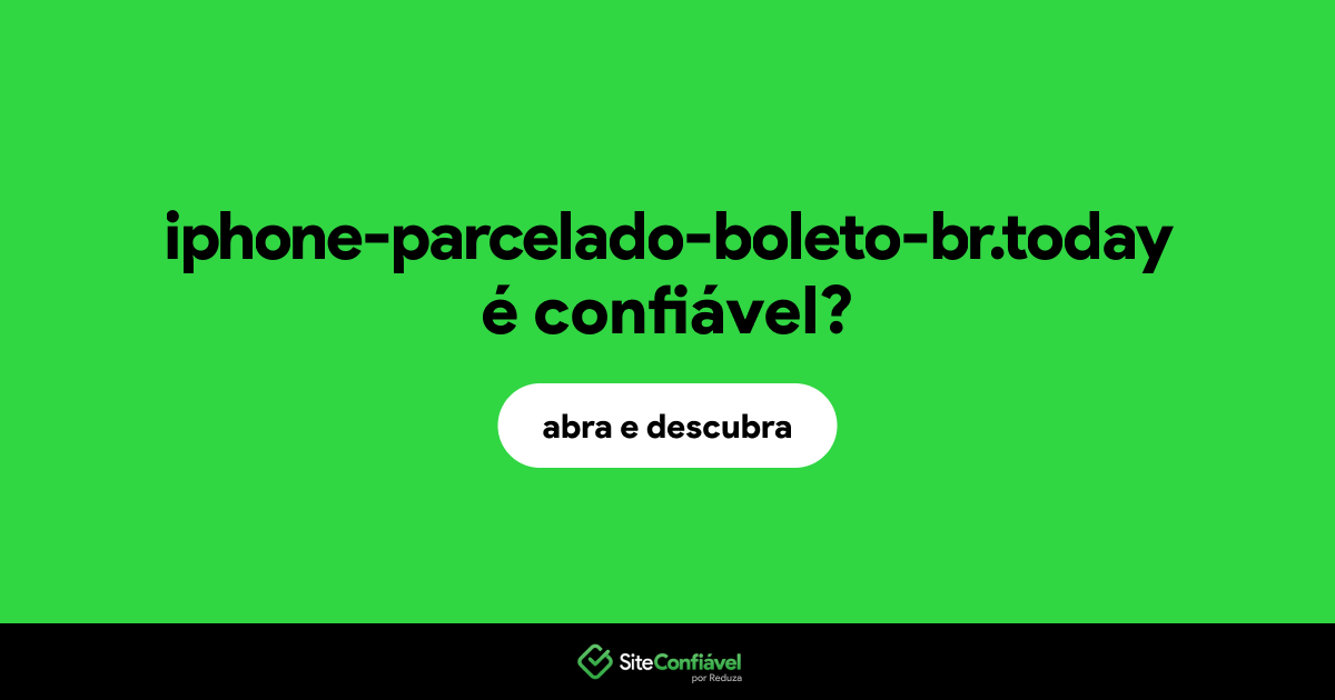 O site iphone-parcelado-boleto-br.today é confiável?
