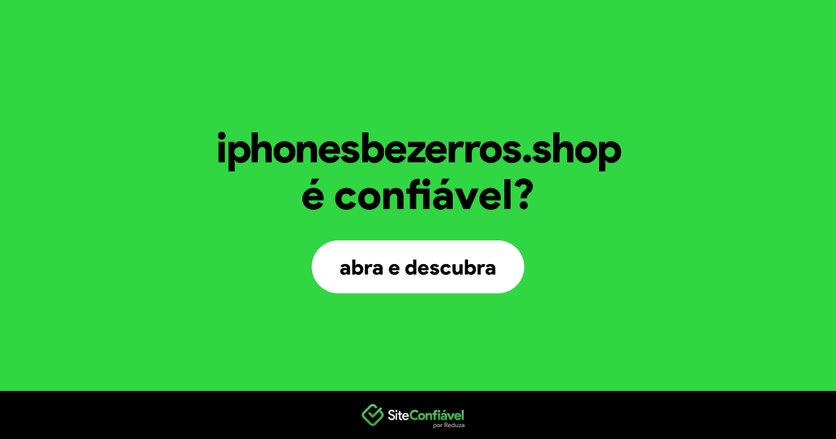 O site iphonesbezerros.shop é confiável?