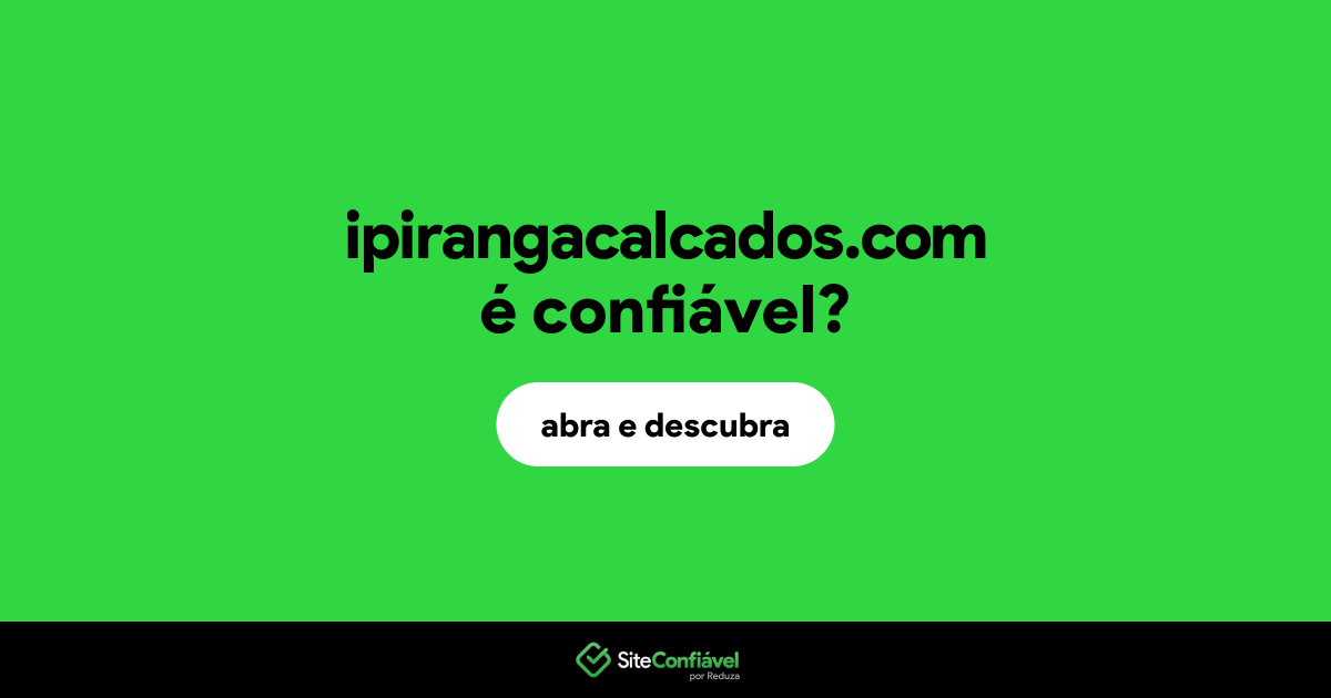 O site ipirangacalcados.com é confiável?