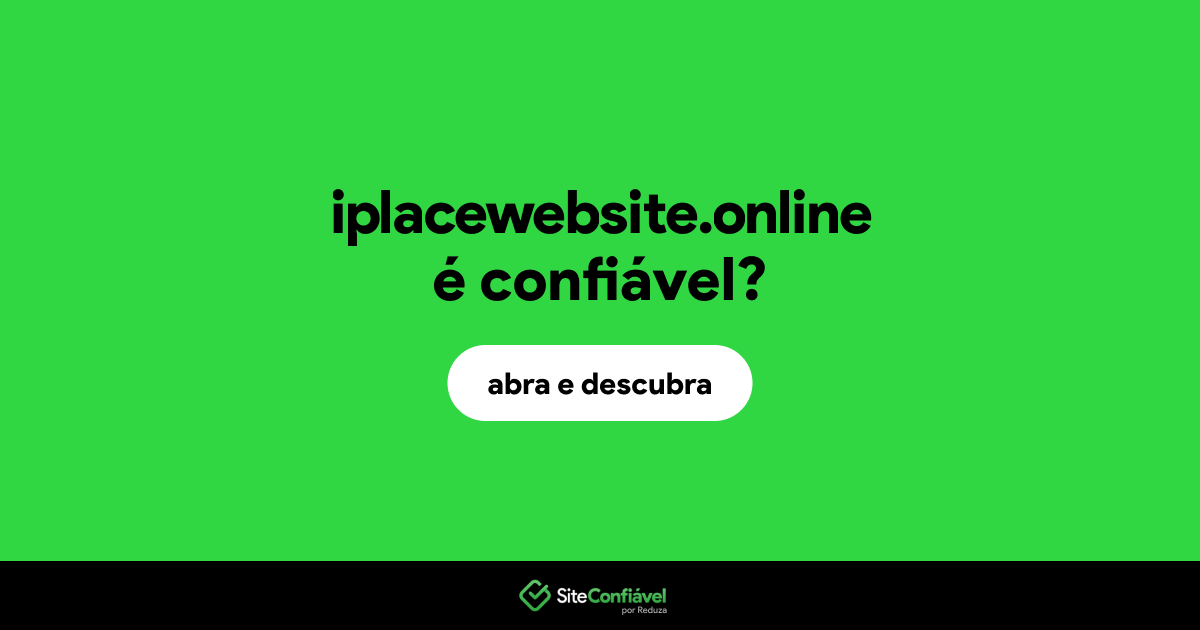 O site iplacewebsite.online é confiável?