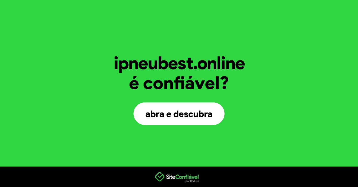 O site ipneubest.online é confiável?