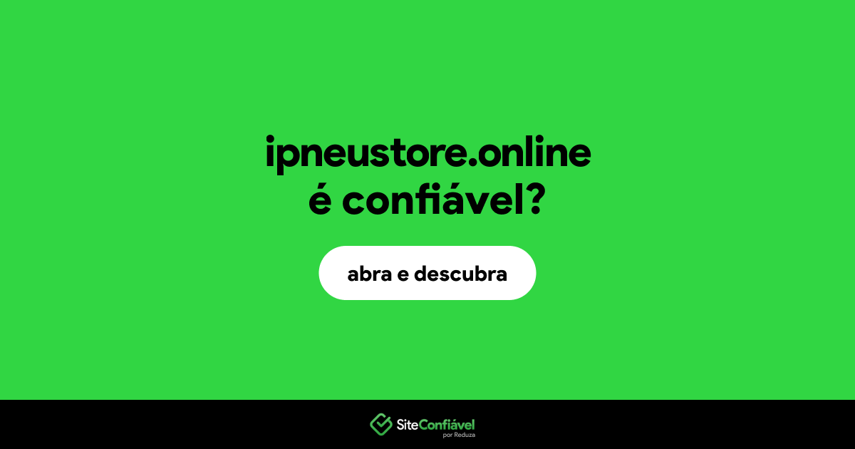 O site ipneustore.online é confiável?