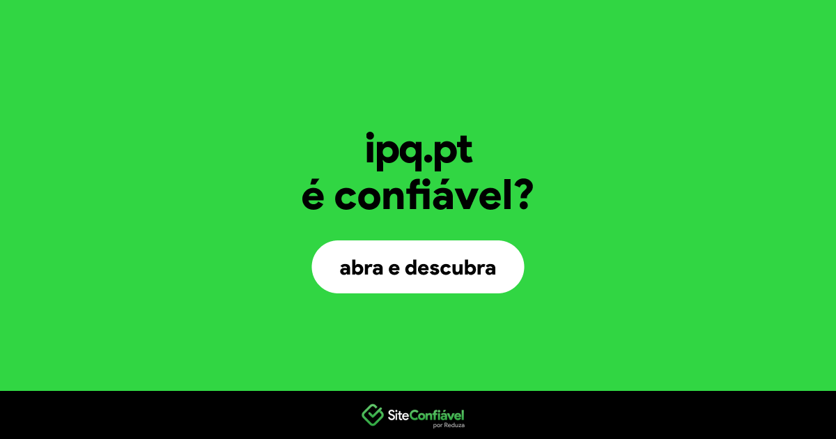 O site ipq.pt é confiável?