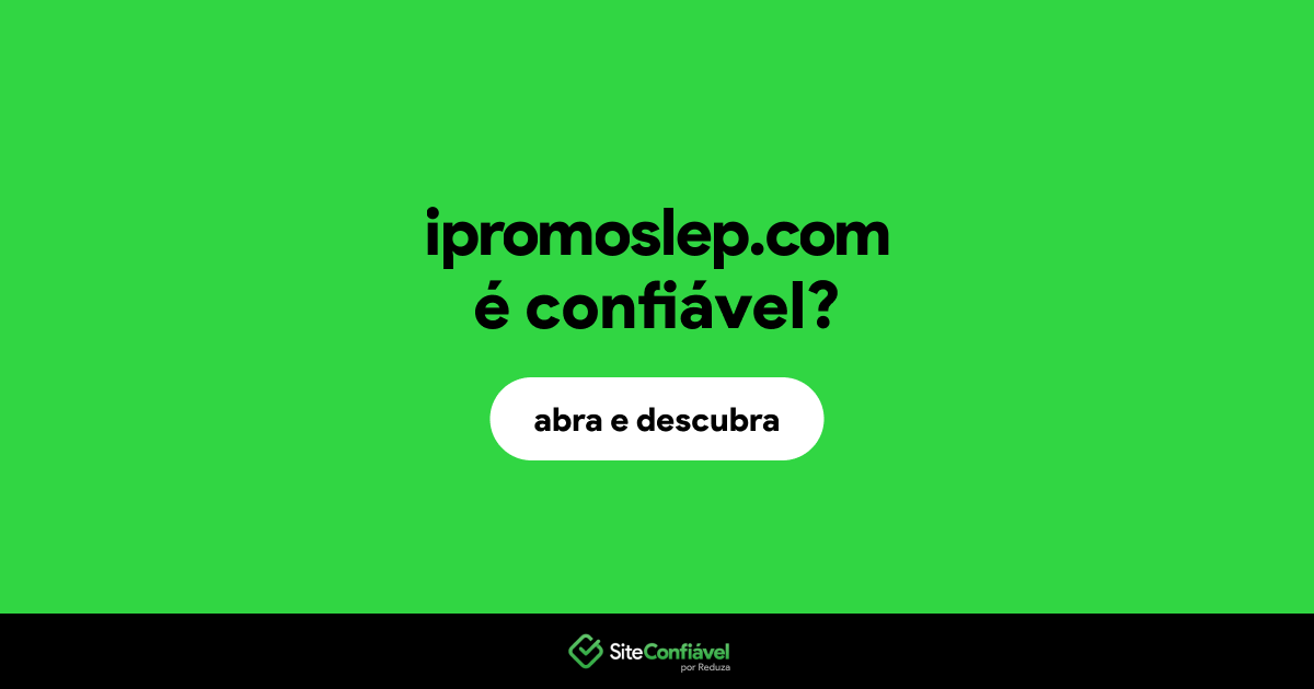 O site ipromoslep.com é confiável?