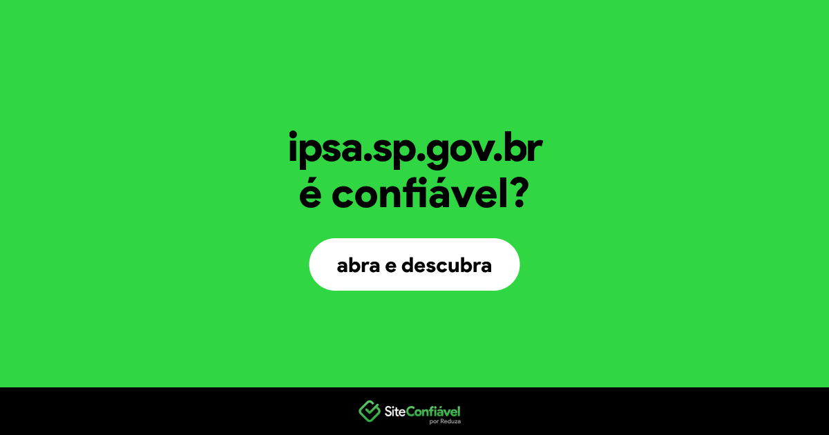 O site ipsa.sp.gov.br é confiável?