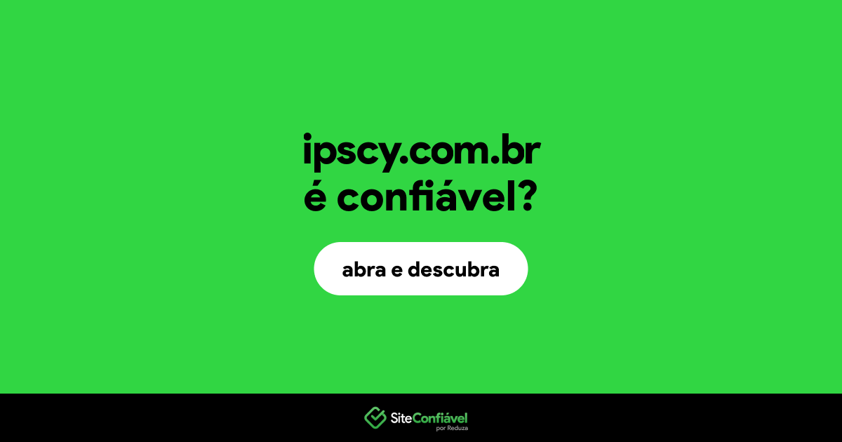 O site ipscy.com.br é confiável?