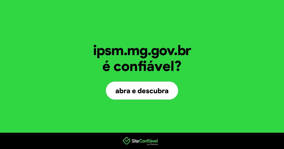 O site ipsm.mg.gov.br é confiável?