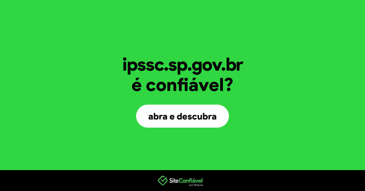 O site ipssc.sp.gov.br é confiável?