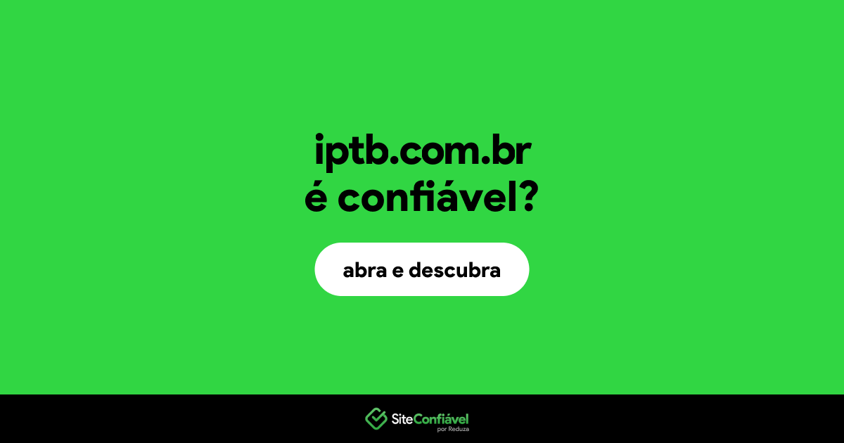 O site iptb.com.br é confiável?