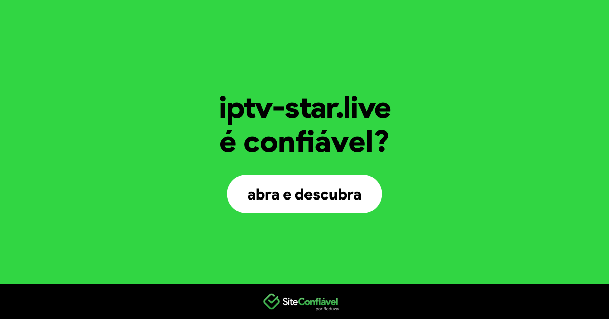 O site iptv-star.live é confiável?