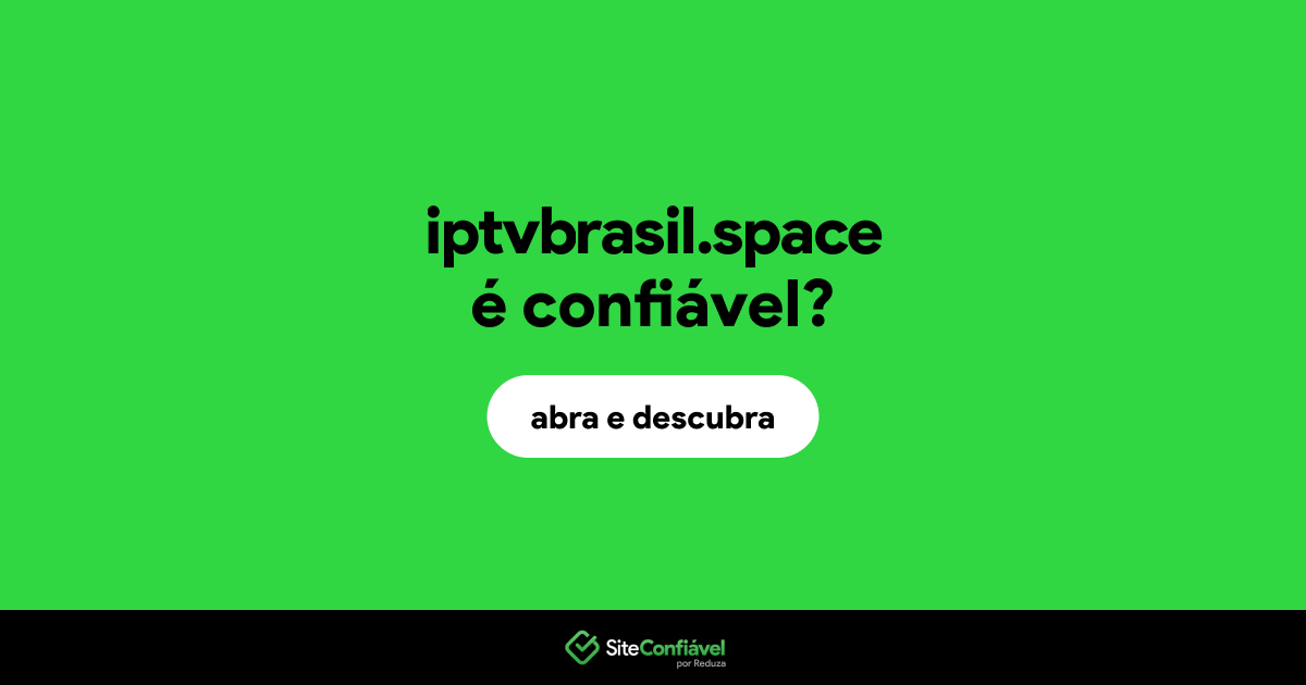 O site iptvbrasil.space é confiável?