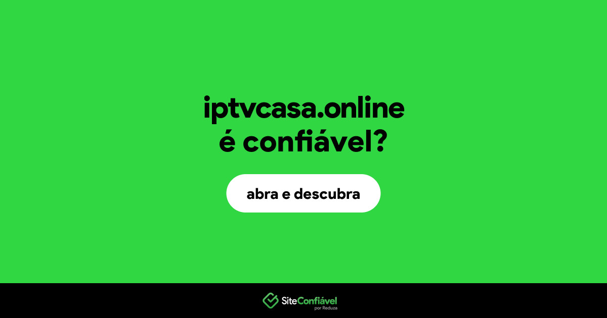 O site iptvcasa.online é confiável?