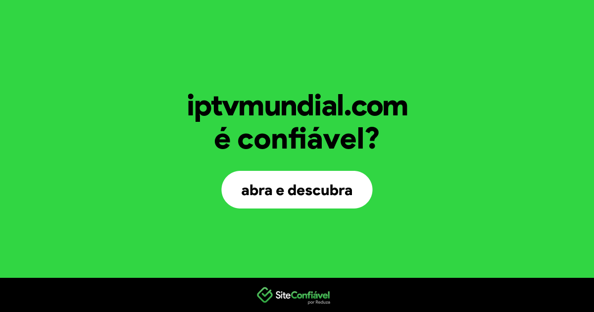 O site iptvmundial.com é confiável?