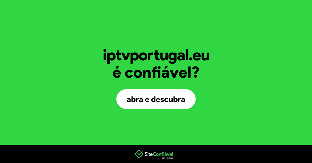 O site iptvportugal.eu é confiável?