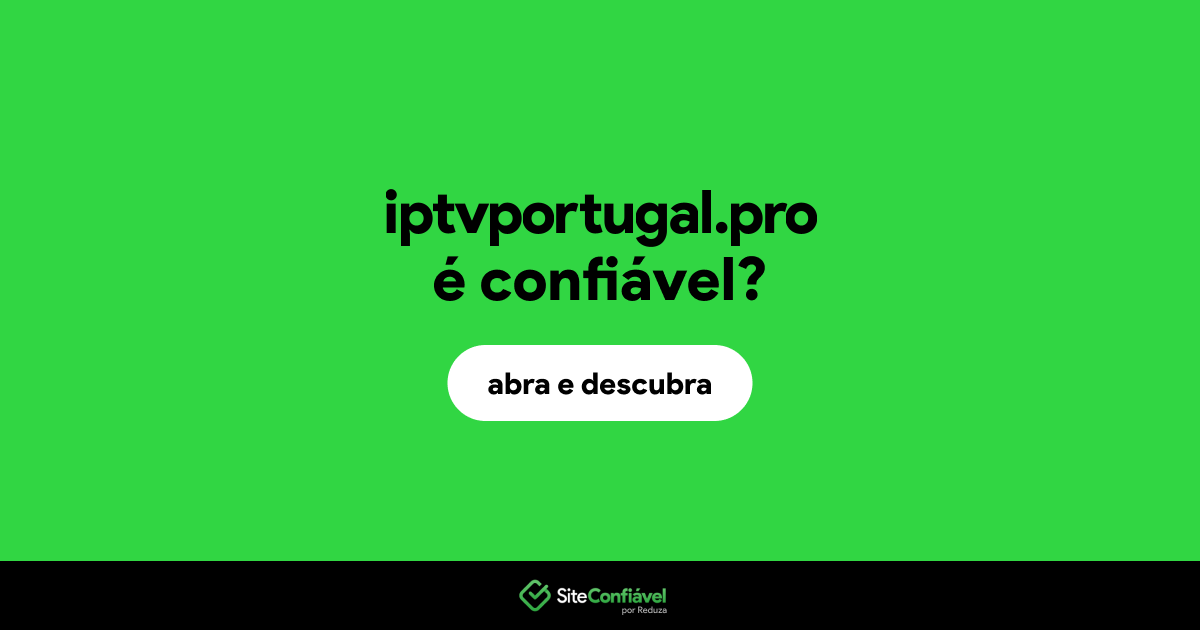 O site iptvportugal.pro é confiável?
