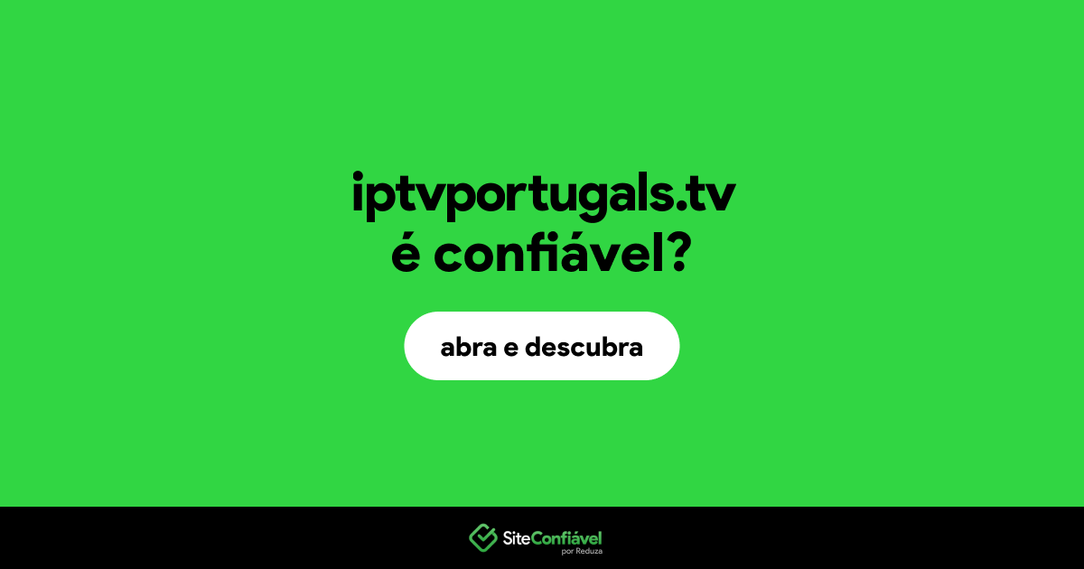 O site iptvportugals.tv é confiável?