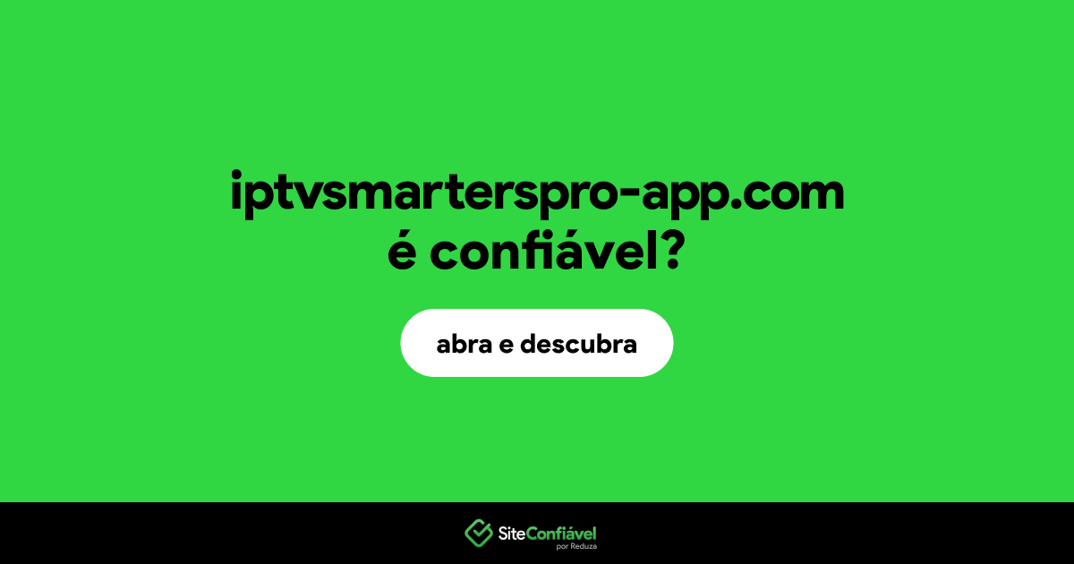 O site iptvsmarterspro-app.com é confiável?