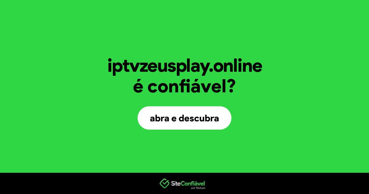 O site iptvzeusplay.online é confiável?
