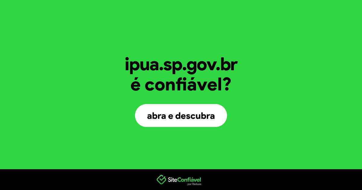 O site ipua.sp.gov.br é confiável?