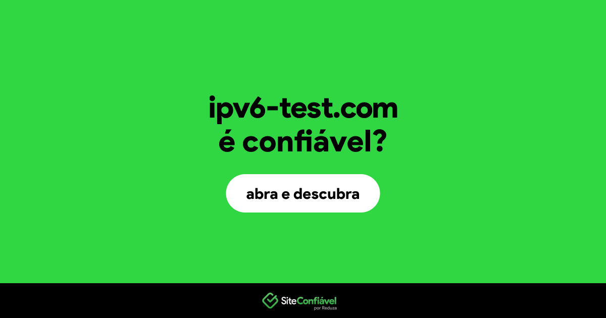 O site ipv6-test.com é confiável?