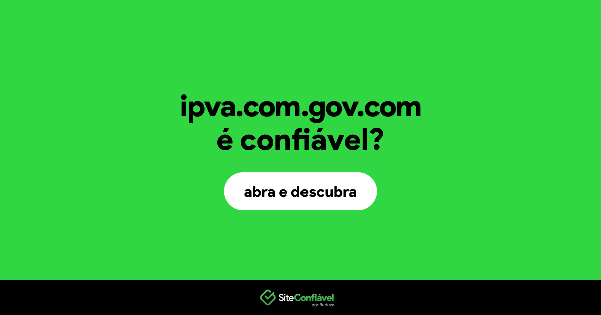 O site ipva.com.gov.com é confiável?