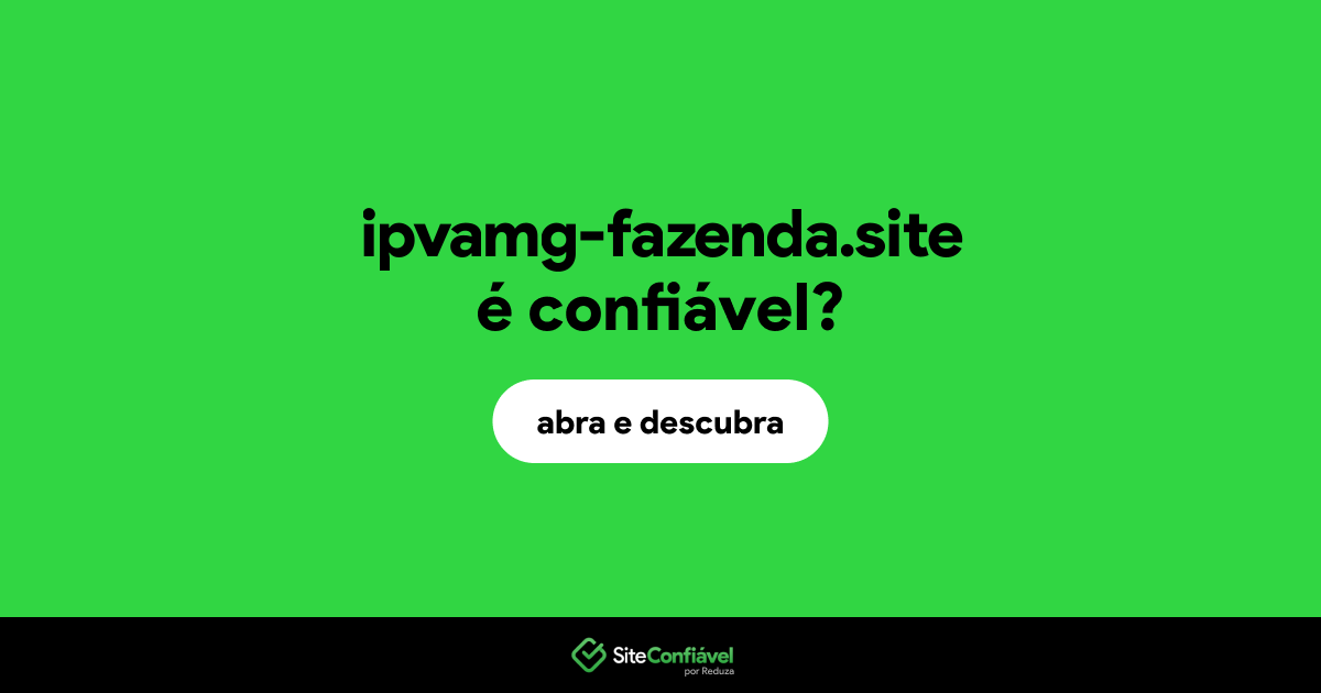 O site ipvamg-fazenda.site é confiável?