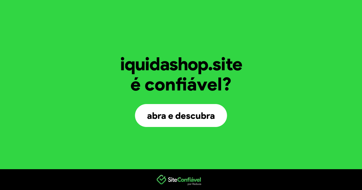 O site iquidashop.site é confiável?