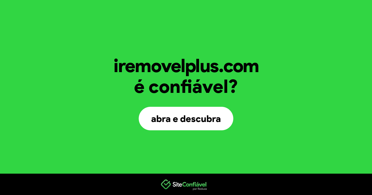 O site iremovelplus.com é confiável?