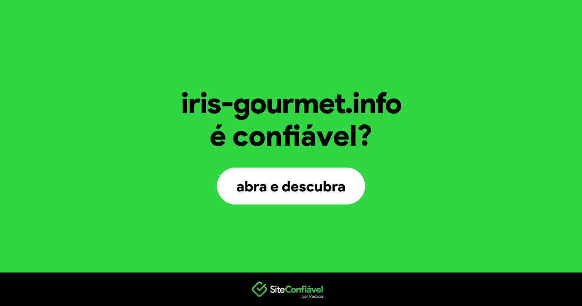 O site iris-gourmet.info é confiável?