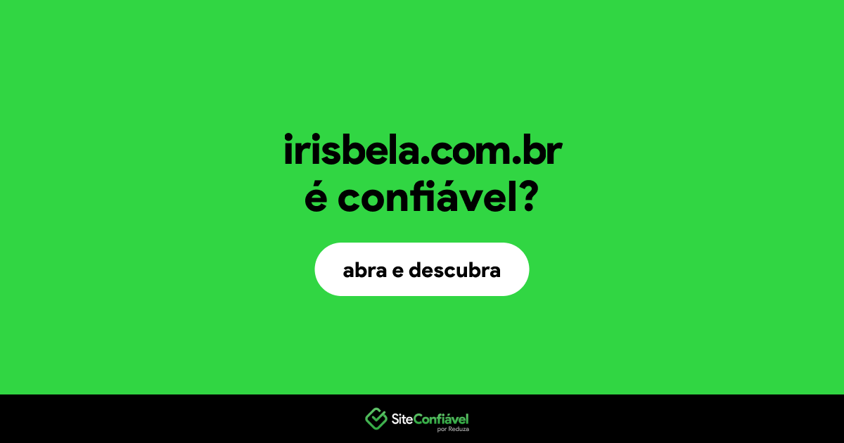 O site irisbela.com.br é confiável?
