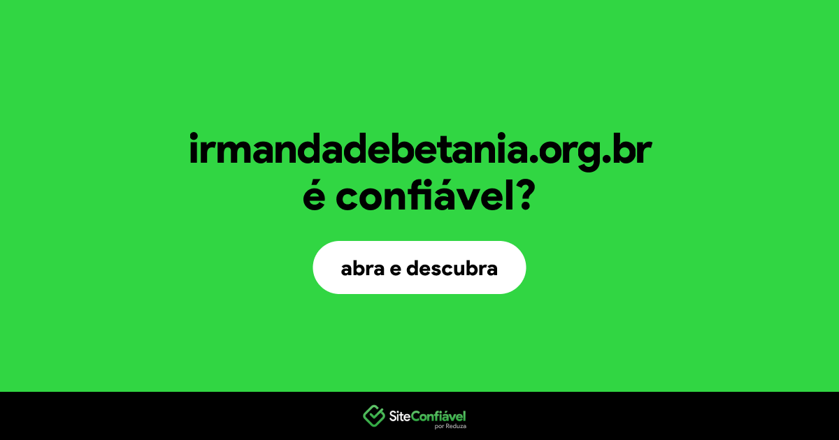 O site irmandadebetania.org.br é confiável?