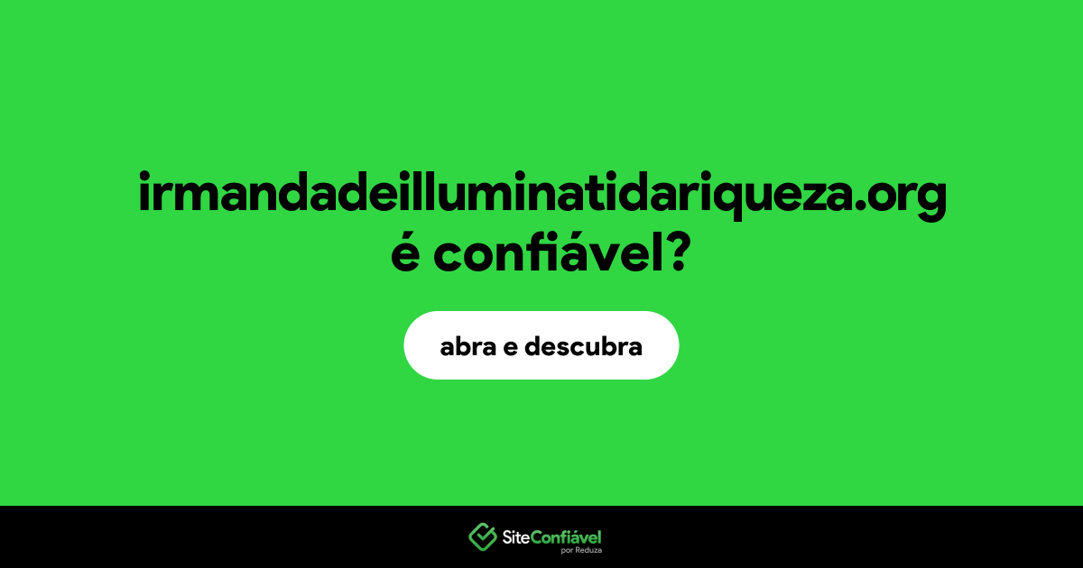 O site irmandadeilluminatidariqueza.org é confiável?