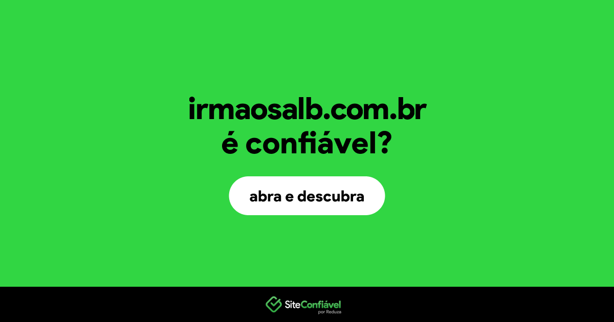 O site irmaosalb.com.br é confiável?