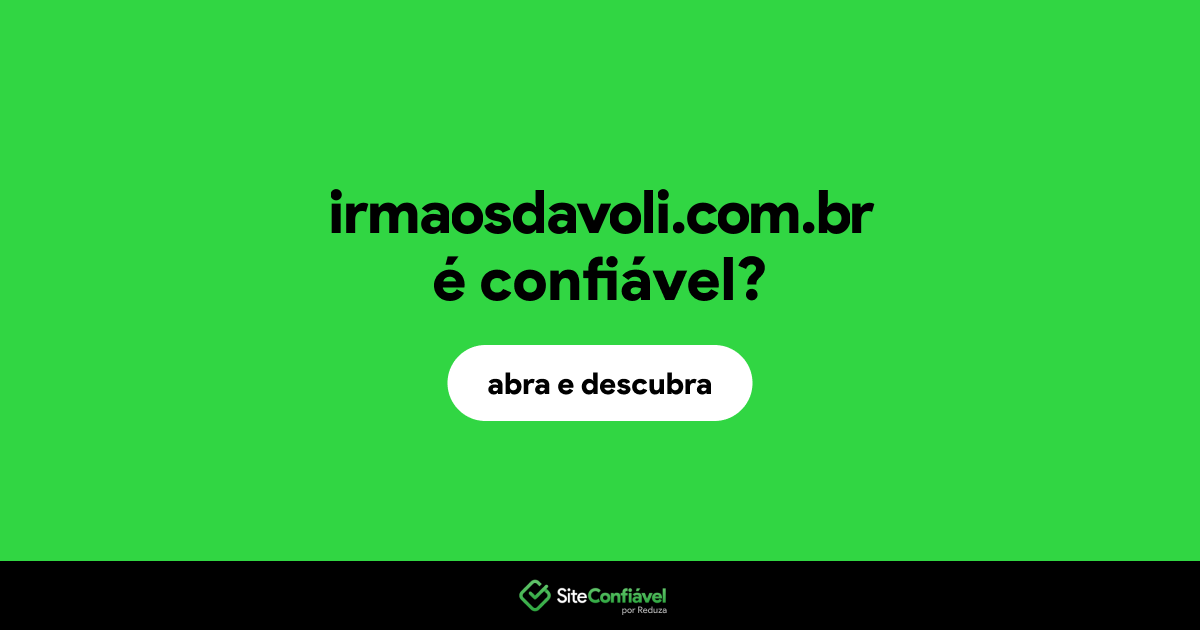 O site irmaosdavoli.com.br é confiável?