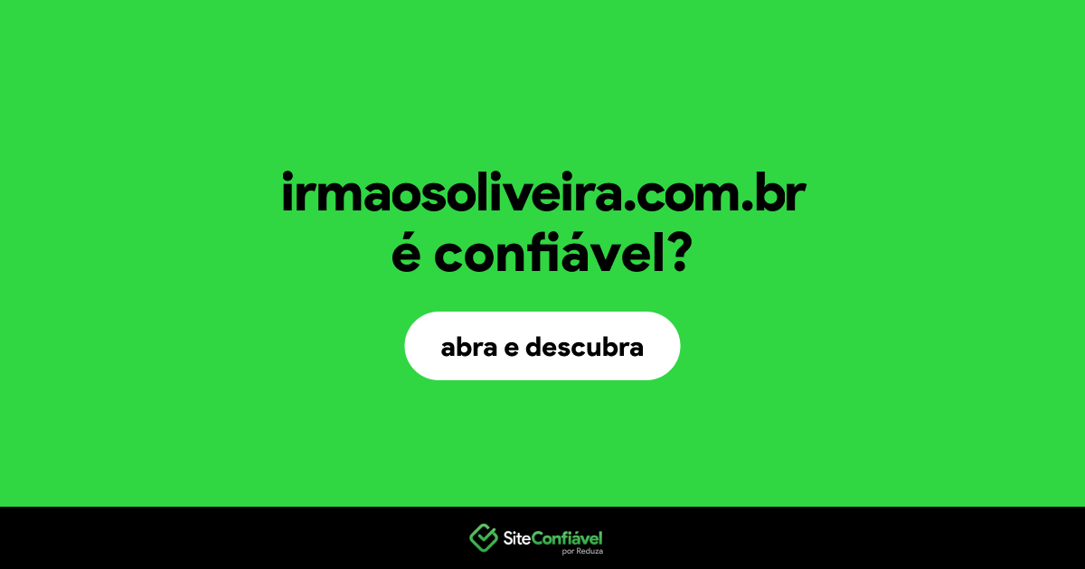 O site irmaosoliveira.com.br é confiável?