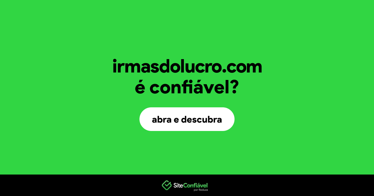 O site irmasdolucro.com é confiável?