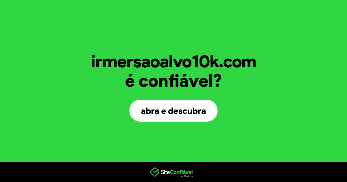 O site irmersaoalvo10k.com é confiável?