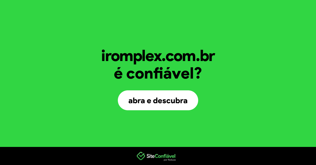O site iromplex.com.br é confiável?
