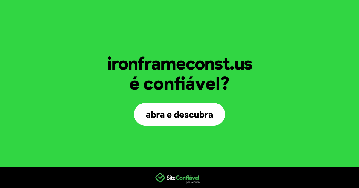 O site ironframeconst.us é confiável?
