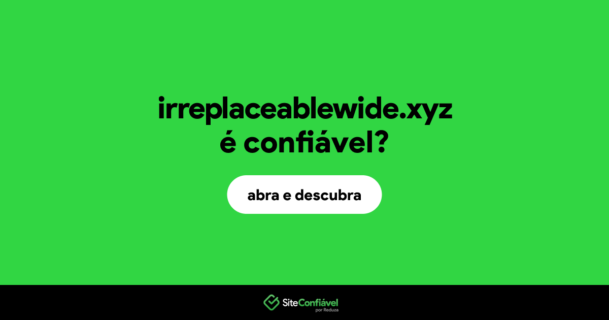 O site irreplaceablewide.xyz é confiável?