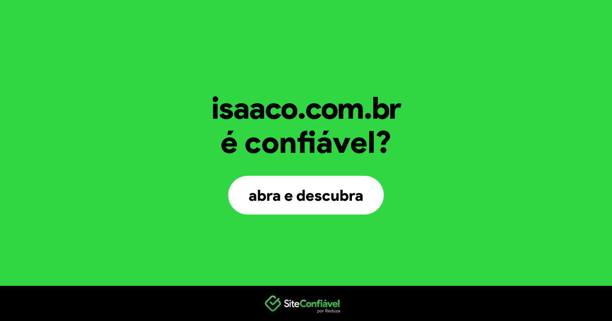 O site isaaco.com.br é confiável?