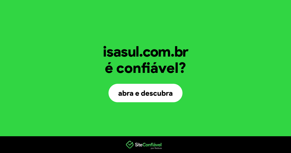O site isasul.com.br é confiável?