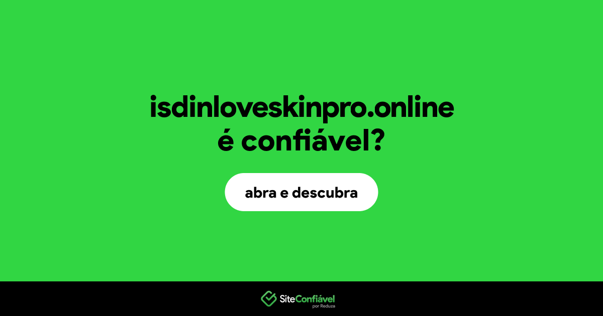 O site isdinloveskinpro.online é confiável?