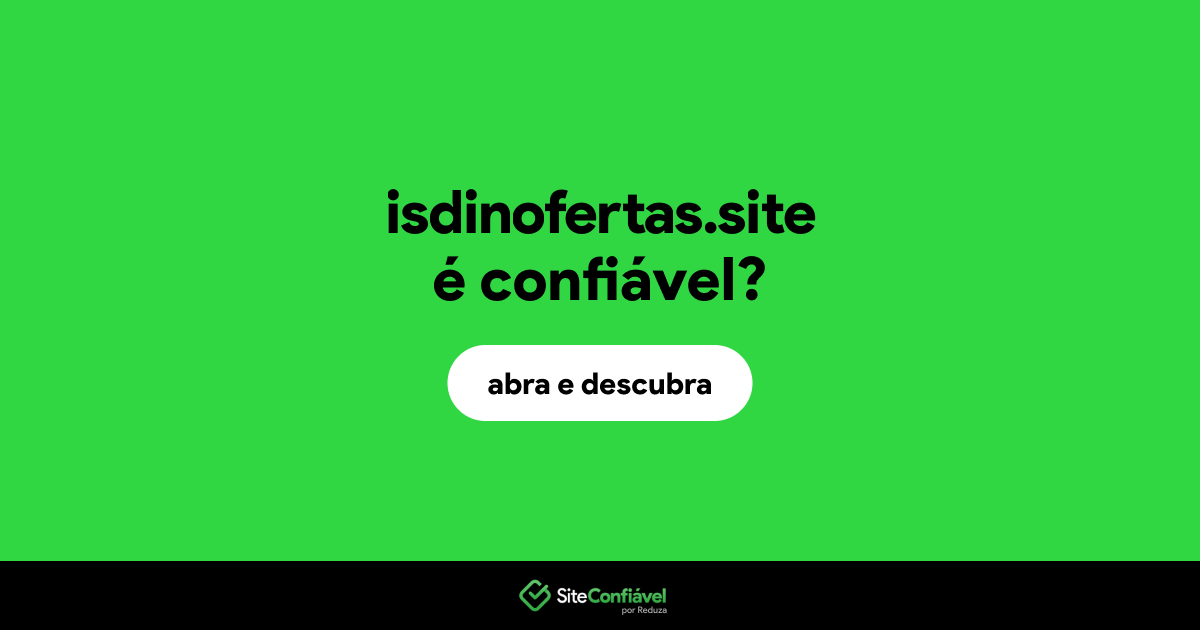 O site isdinofertas.site é confiável?