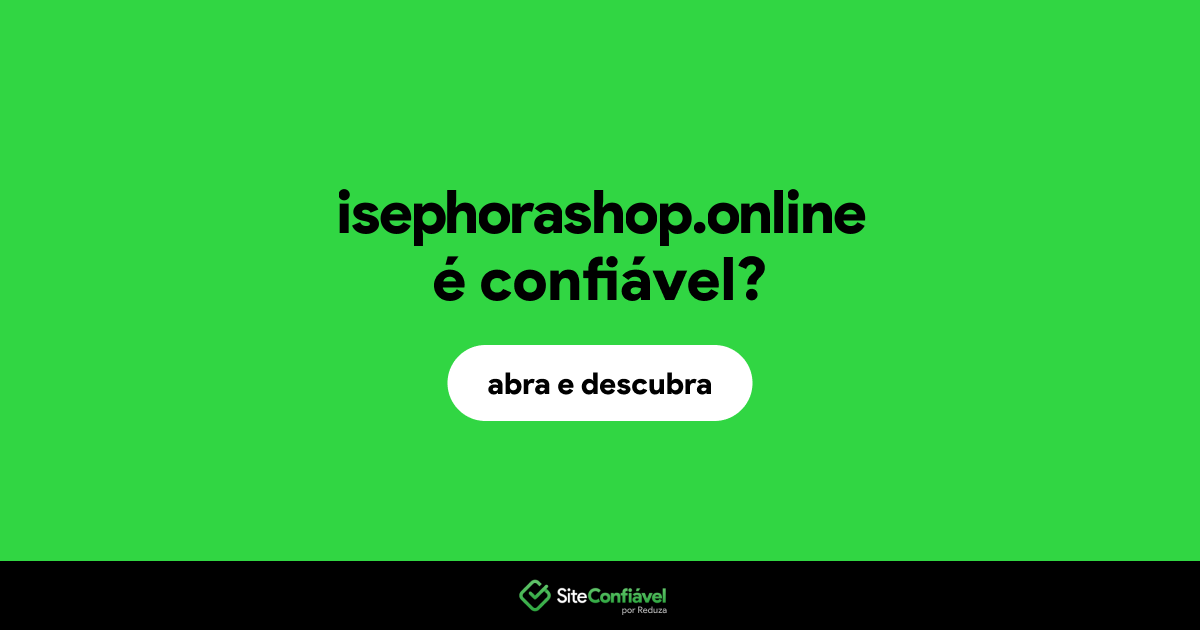 O site isephorashop.online é confiável?