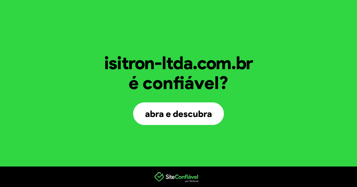 O site isitron-ltda.com.br é confiável?