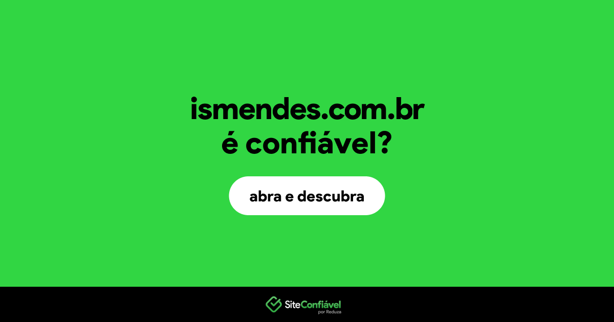 O site ismendes.com.br é confiável?