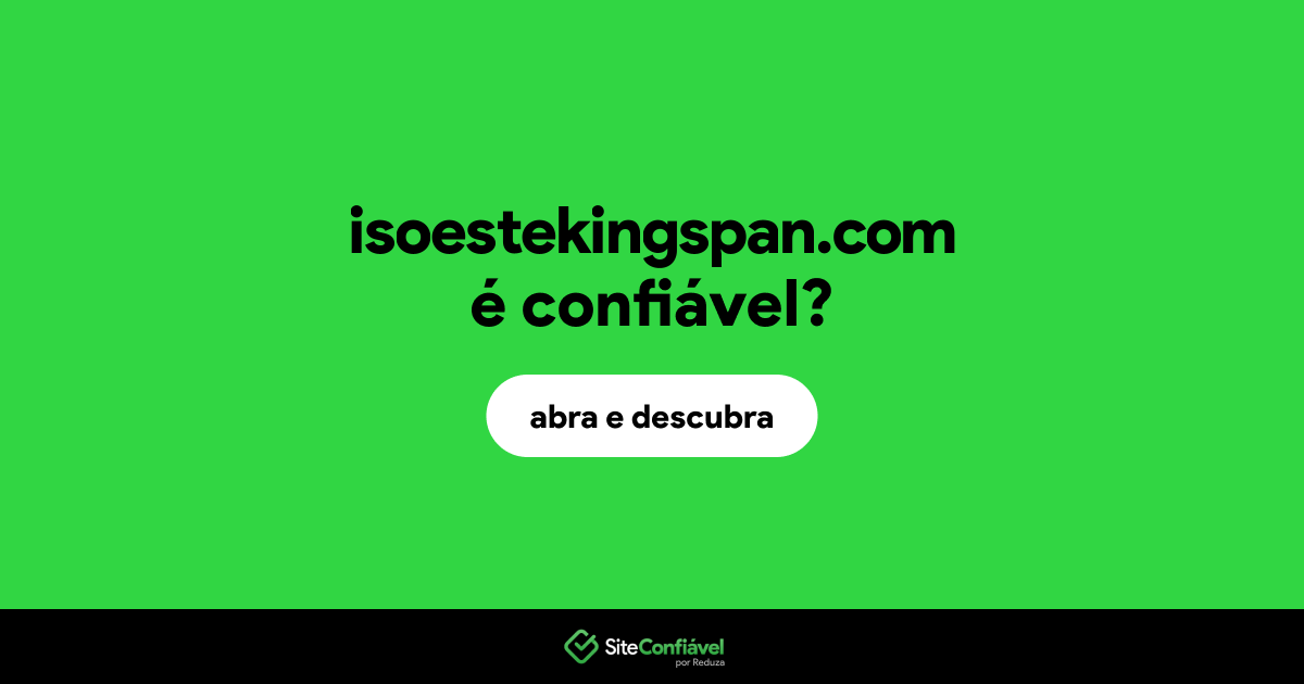O site isoestekingspan.com é confiável?